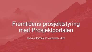 Fremtidens prosjektstyring med Prosjektportalen – oppsummering fra seminaret 10. september
