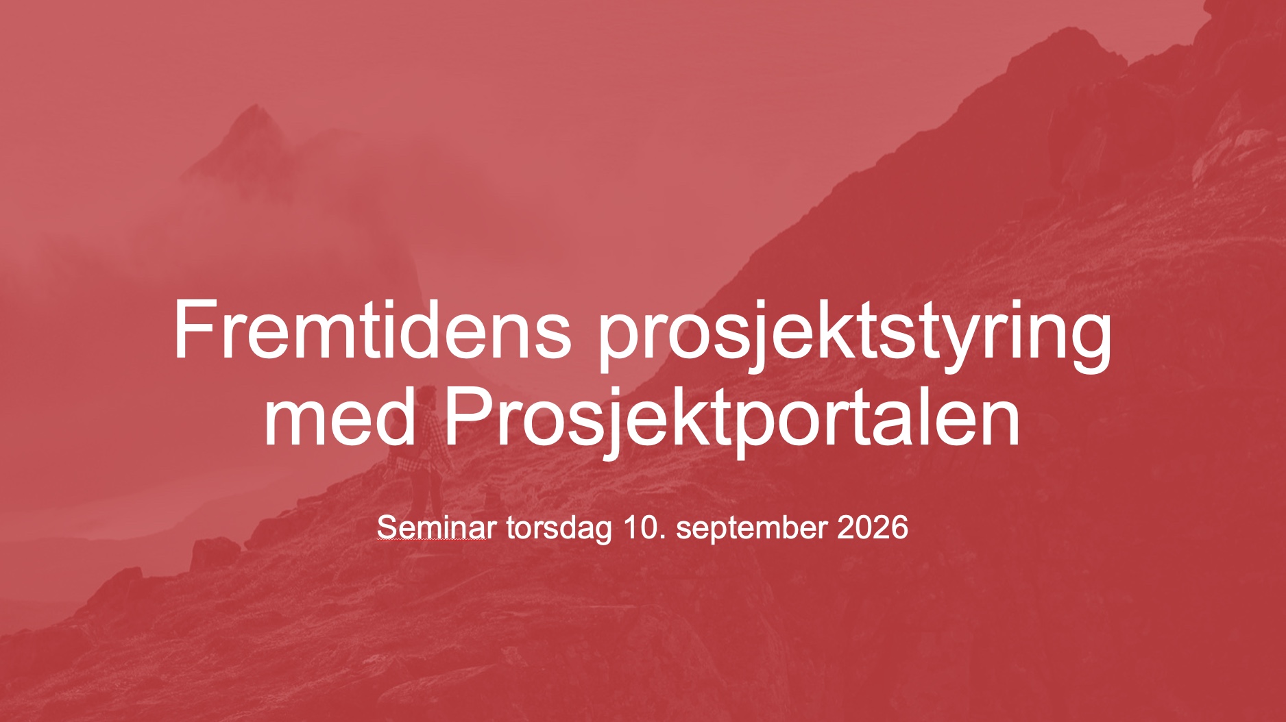 «Fremtidens prosjektstyring med Prosjektportalen» 10. september 2026